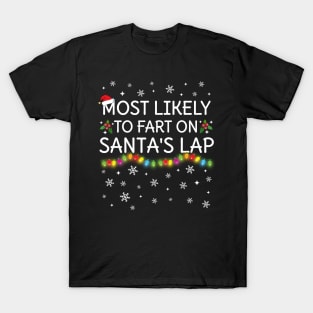 Most Likely To Fart On Santa's Lap Christmas Family Pajama T-Shirt
